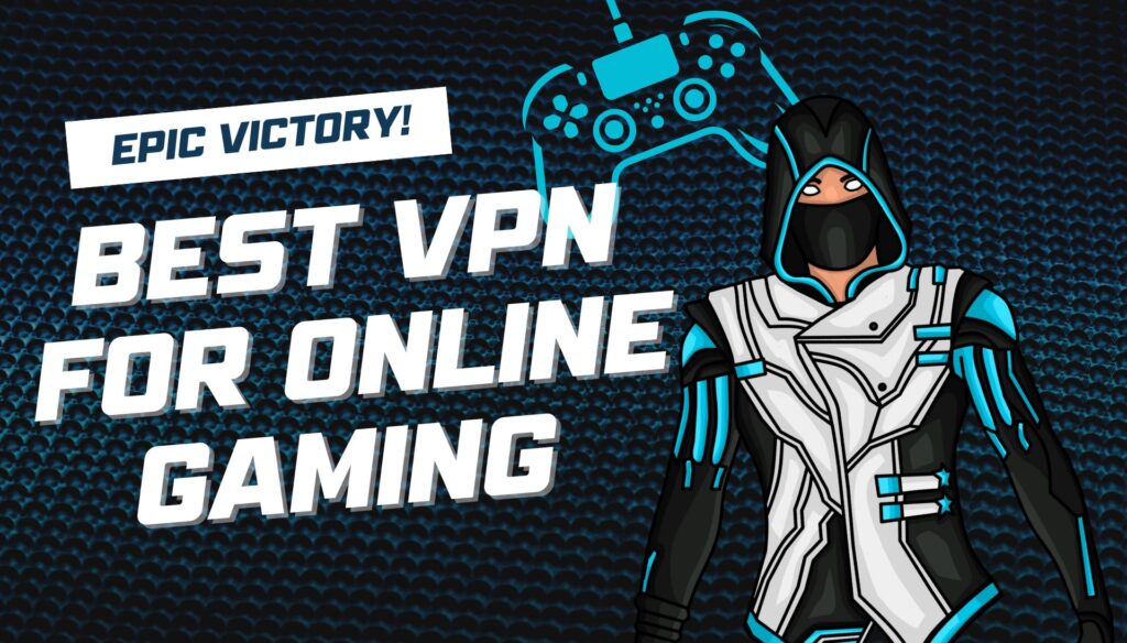 Best VPN For Online Gaming